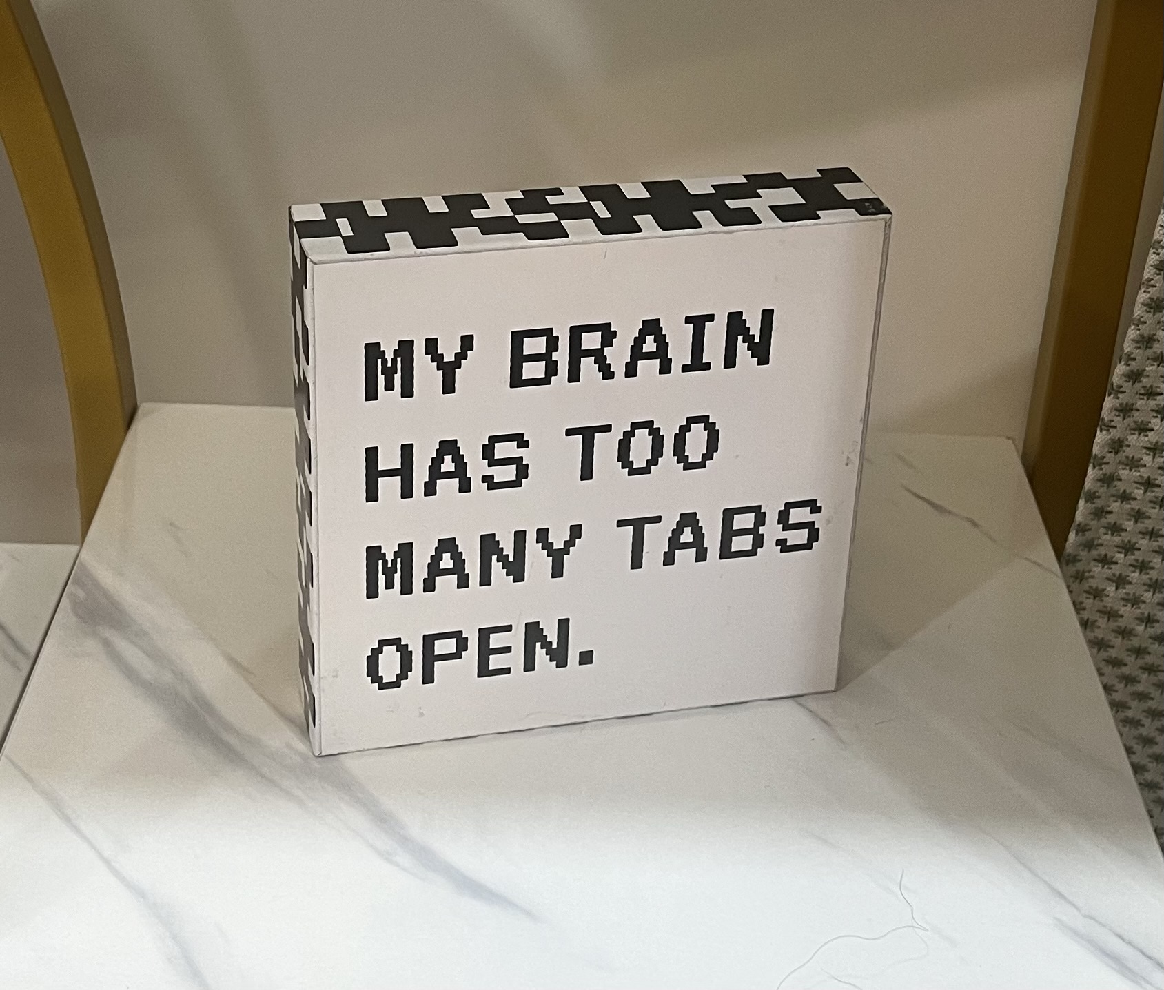 My brain has too many tabs open - office sign